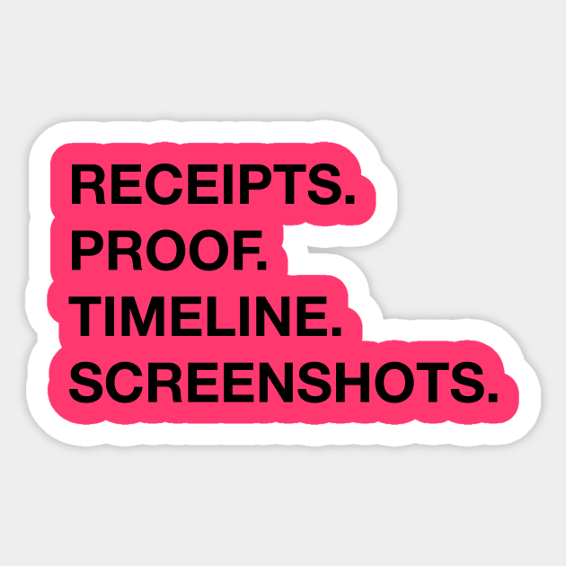 Receipts. Proof. Timeline. Screenshots. Sticker by Garden Creative